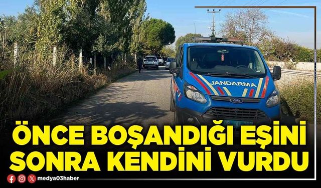 Önce boşandığı eşini sonra kendini vurdu