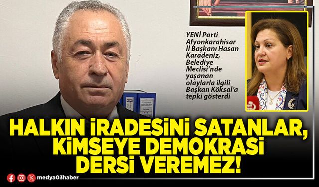 Halkın iradesini satanlar, kimseye demokrasi dersi veremez!