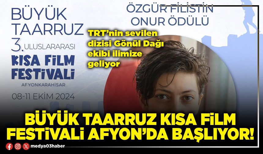 Büyük taarruz kısa film festivali Afyon’da başlıyor!