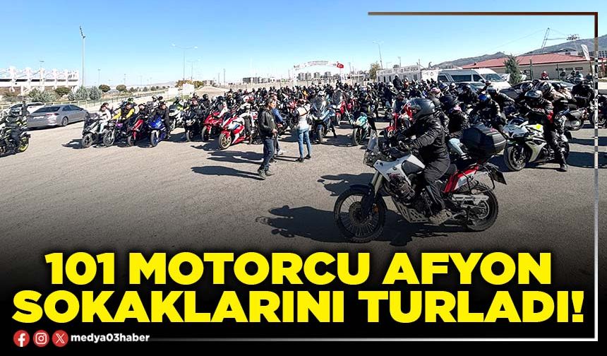 101 motorcu Afyon sokaklarını turladı!