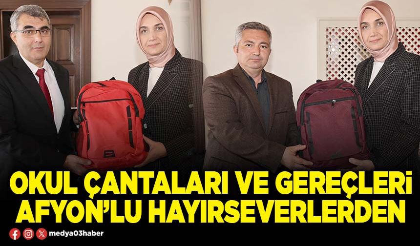 Okul çantaları ve gereçleri Afyon’lu hayırseverlerden