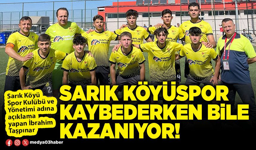 Sarık köyüspor kaybederken bile kazanıyor!