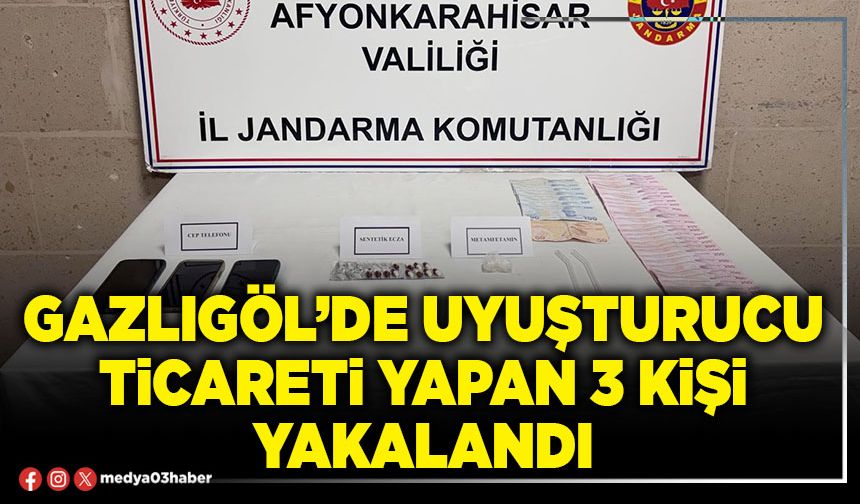 Gazlıgöl’de uyuşturucu ticareti yapan 3 kişi yakalandı