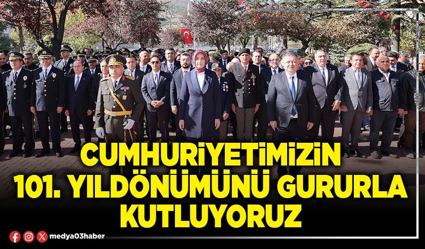 Cumhuriyetimizin 101. yıldönümünü gururla kutluyoruz