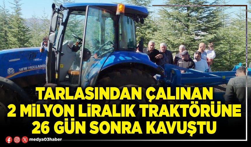 Tarlasından çalınan 2 milyon liralık traktörüne 26 gün sonra kavuştu