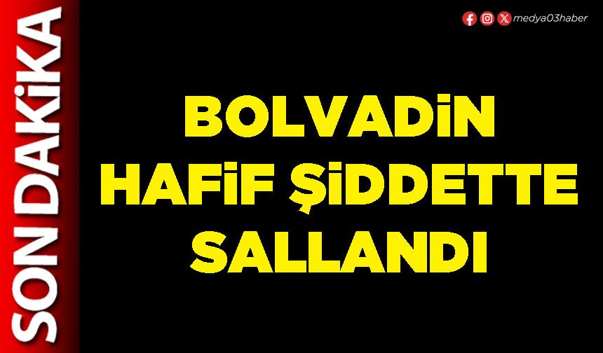 Bolvadin hafif şiddette sallandı