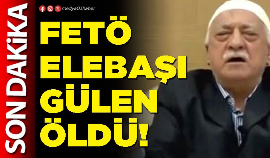 FETÖ elebaşı Gülen öldü!