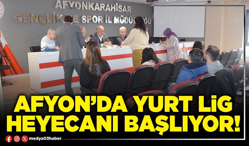 Afyon’da yurt lig heyecanı başlıyor!