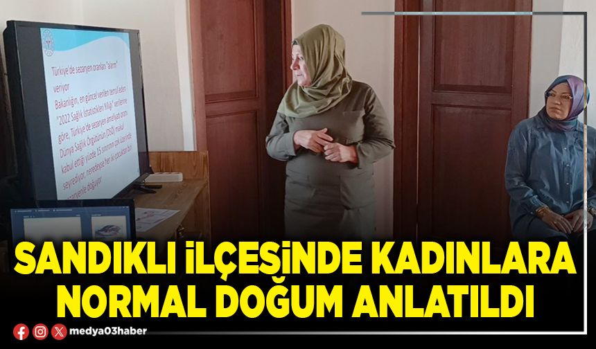 Sandıklı ilçesinde kadınlara normal doğum anlatıldı