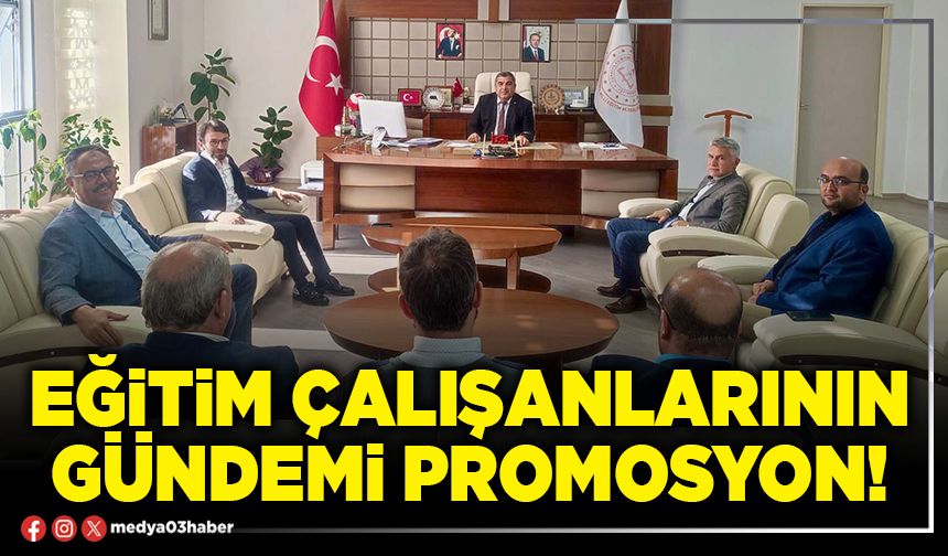 Eğitim çalışanlarının gündemi promosyon!