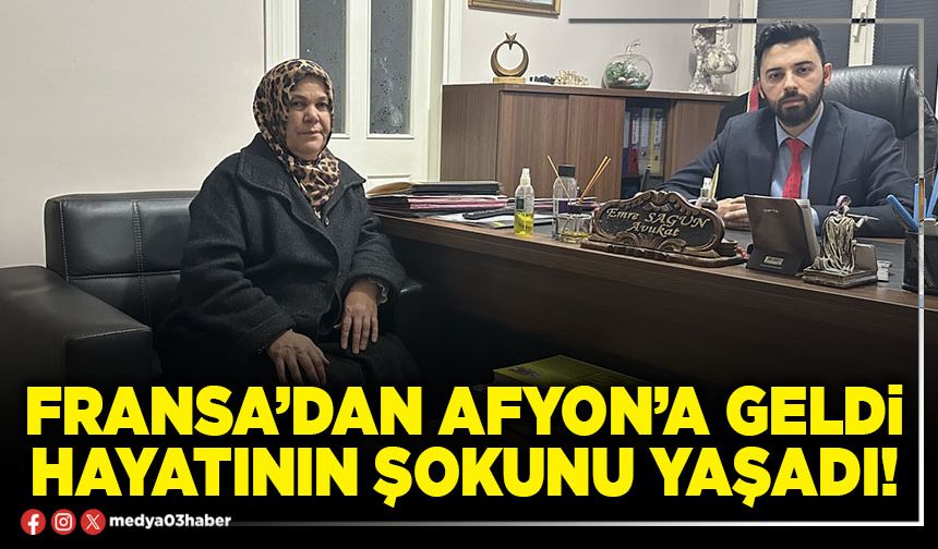 Fransa’dan Afyon’a geldi hayatının şokunu yaşadı!