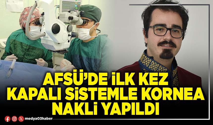 AFSÜ’de ilk kez kapalı sistemle kornea nakli yapıldı