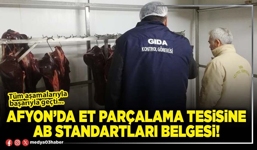 Afyon’da et parçalama tesisine AB standartları belgesi!