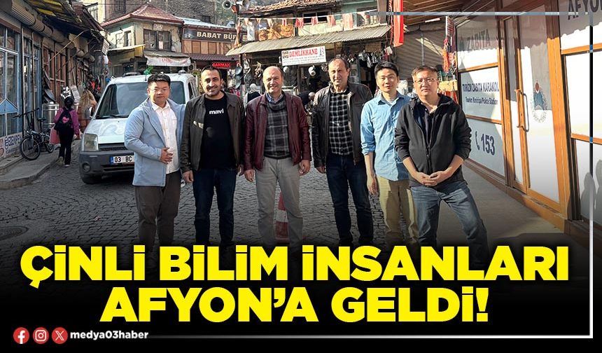 Çinli bilim insanları Afyon’a geldi!