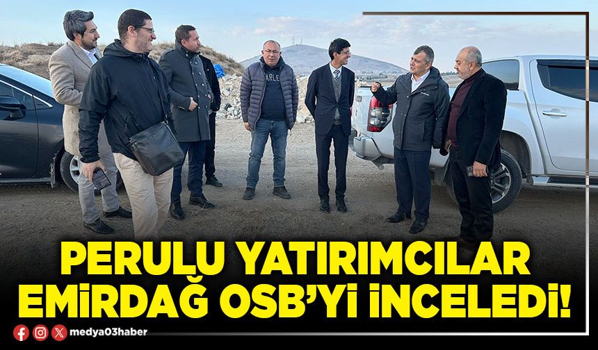 Perulu yatırımcılar Emirdağ OSB’yi inceledi!