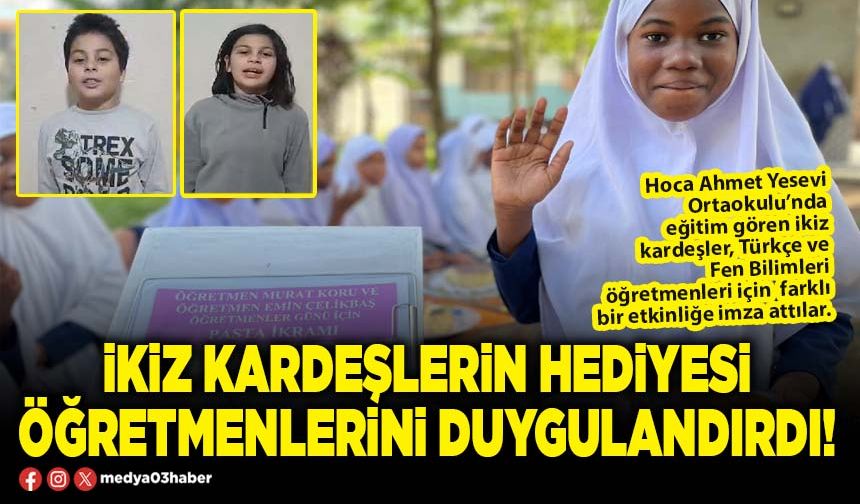 İkiz kardeşlerin hediyesi öğretmenlerini duygulandırdı!