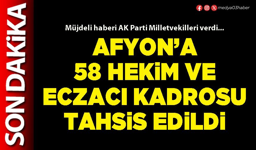 Afyon’a 58 hekim ve eczacı kadrosu tahsis edildi