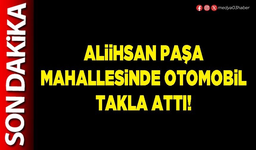 Aliihsan Paşa mahallesinde otomobil takla attı!