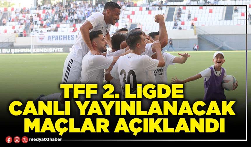 TFF 2. ligde canlı yayınlanacak maçlar açıklandı