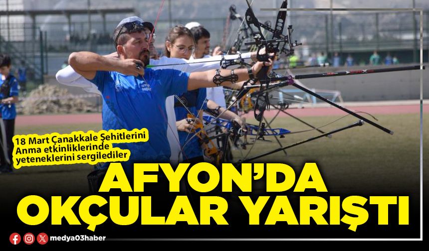 Afyon’da okçular yarıştı