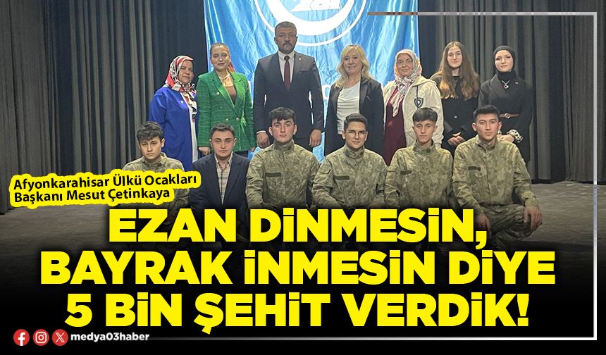 Ezan dinmesin, bayrak inmesin diye 5 bin şehit verdik!