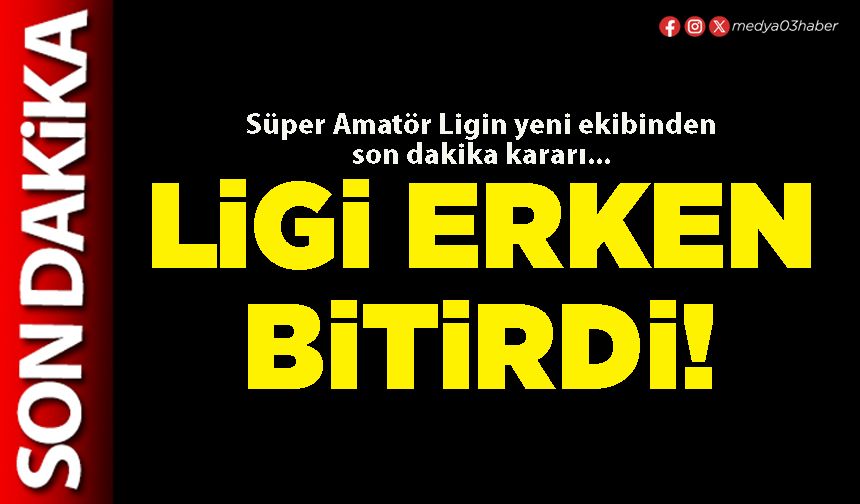 Ligi erken bitirdi!