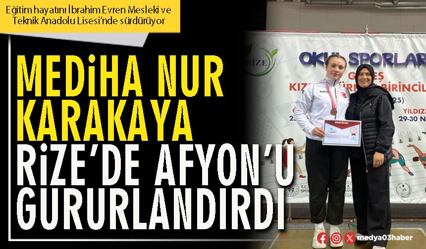 Mediha Nur Karakaya Rize’de Afyon’u gururlandırdı