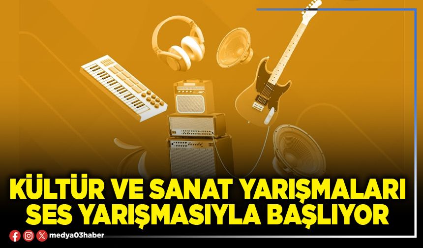 Kültür ve Sanat Yarışmaları ses yarışmasıyla başlıyor