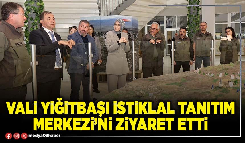 Vali Yiğitbaşı İstiklal Tanıtım Merkezi’ni ziyaret etti