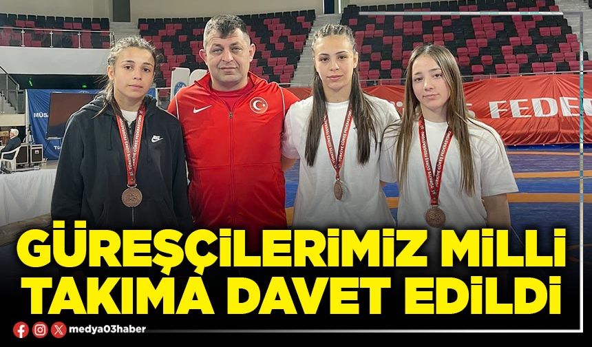 Güreşçilerimiz Milli Takıma davet edildi