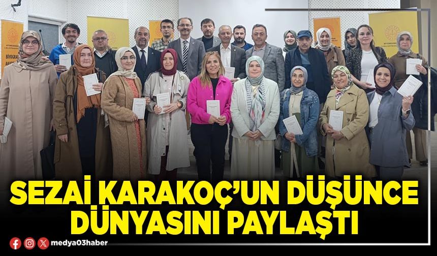 Sezai Karakoç’un düşünce dünyasını paylaştı