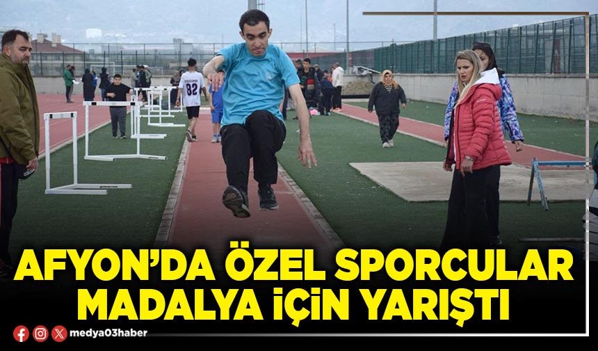 Afyon’da özel sporcular madalya için yarıştı