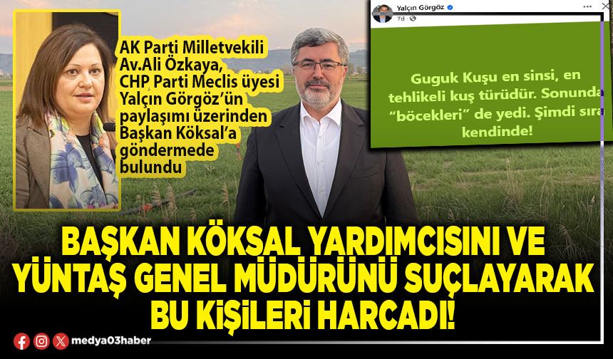 Başkan Köksal Yardımcısını ve YÜNTAŞ Genel Müdürünü suçlayarak bu kişileri harcadı!