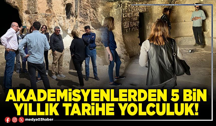 Akademisyenlerden 5 bin yıllık tarihe yolculuk!