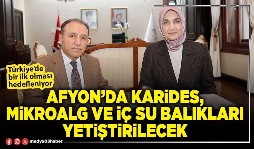 Afyon’da karides, mikroalg ve iç su balıkları yetiştirilecek