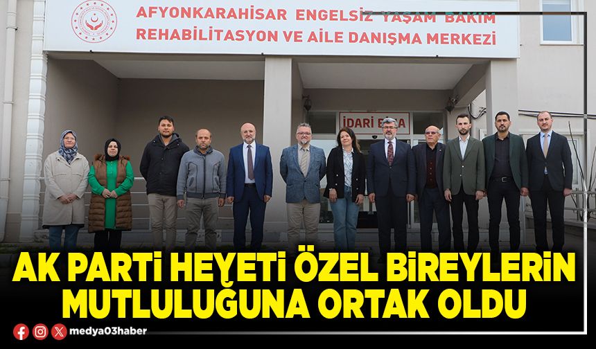 AK Parti heyeti özel bireylerin mutluluğuna ortak oldu