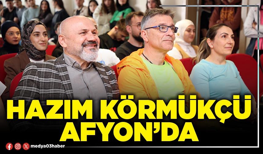 Hazım Körmükçü Afyon’da