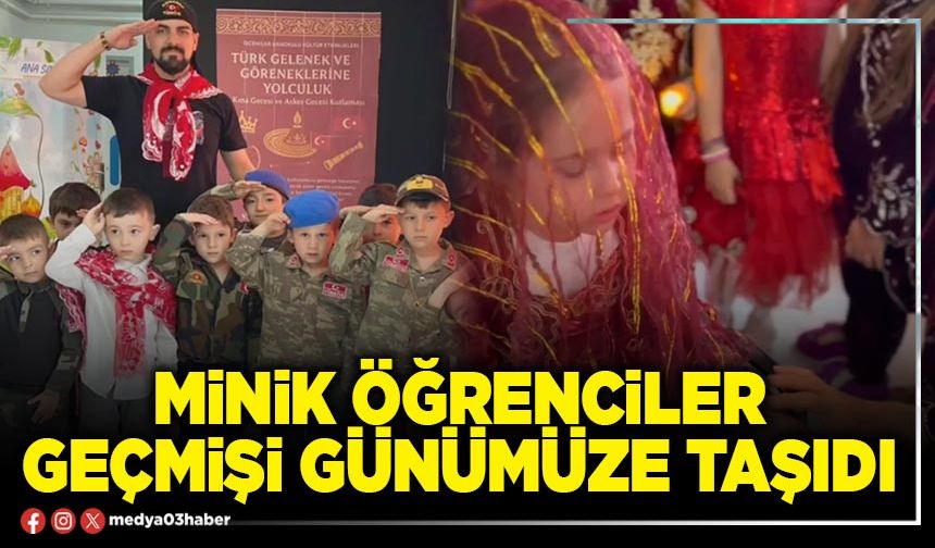 Minik öğrenciler geçmişi günümüze taşıdı