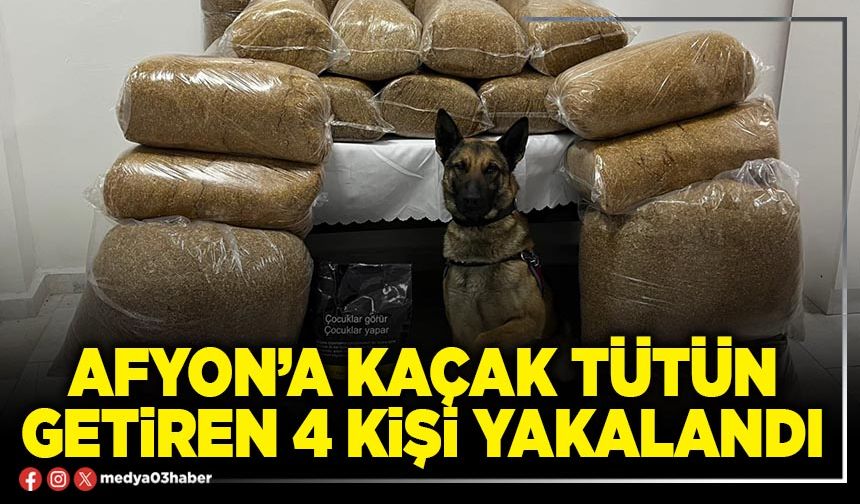 Afyon’a kaçak tütün getiren 4 kişi yakalandı
