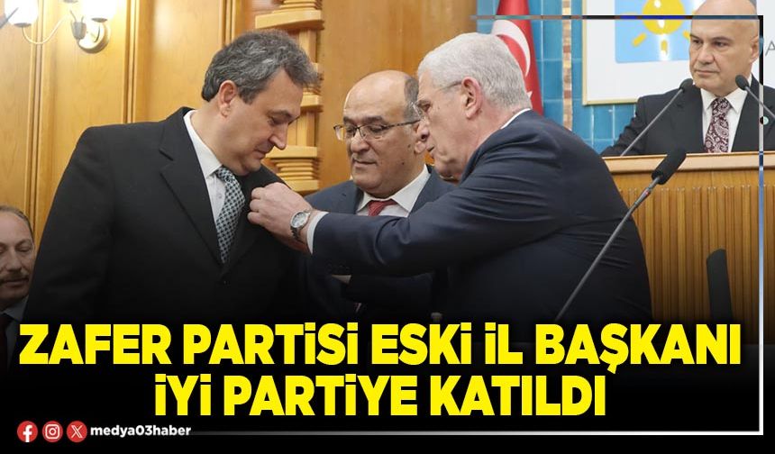 Zafer Partisi eski İl Başkanı İyi Partiye katıldı