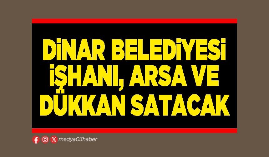 Dinar Belediyesi İşhanı, Arsa ve Dükkan satacak