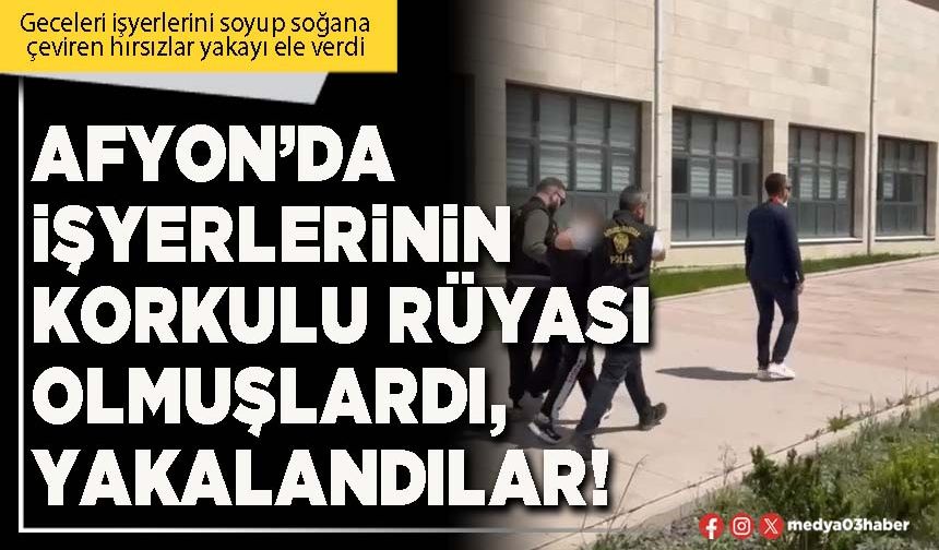 Afyon halkının korkulu rüyası olmuşlardı, yakalandılar!