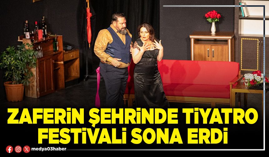 Zaferin Şehrinde Tiyatro festivali sona erdi