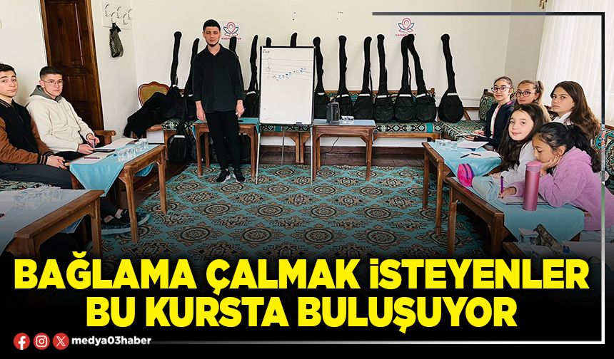 Bağlama çalmak isteyenler bu kursta buluşuyor