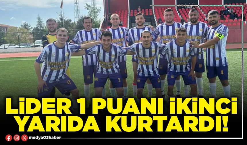 Lider 1 puanı ikinci yarıda kurtardı!