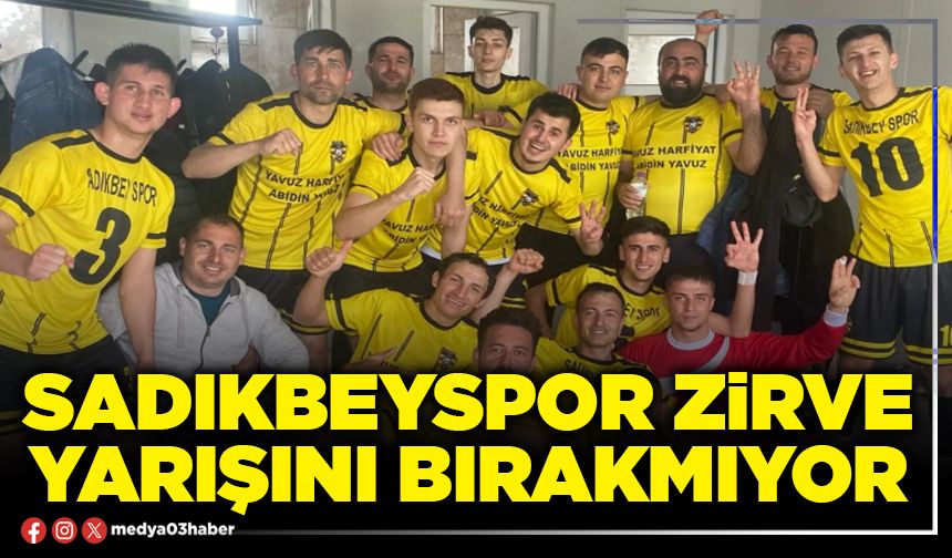 Sadıkbeyspor zirve yarışını bırakmıyor