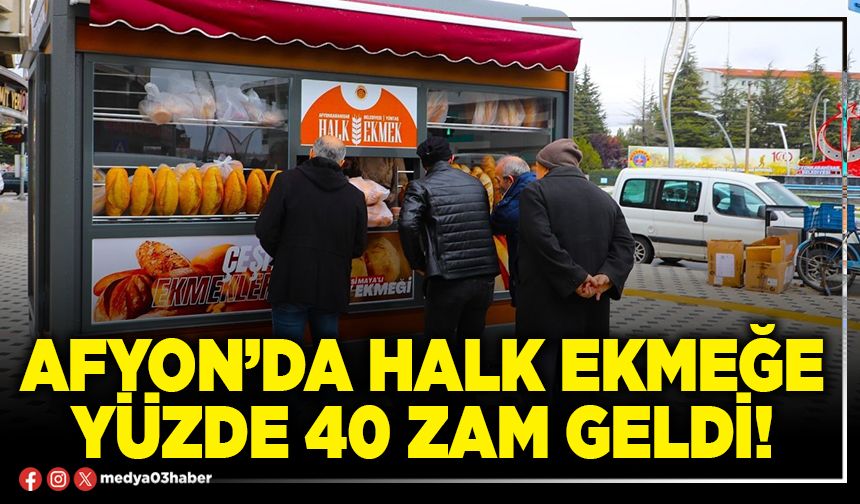 Afyon’da halk ekmeğe yüzde 40 zam geldi!