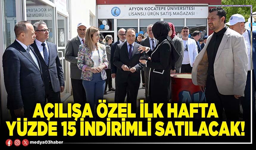 Açılışa özel ilk hafta yüzde 15 indirimli satılacak!