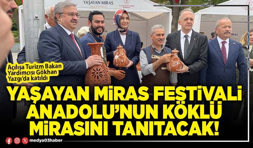 Yaşayan Miras Festivali Anadolu’nun köklü mirasını tanıtacak!