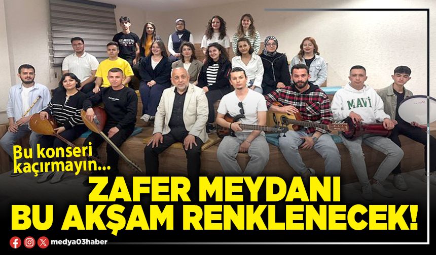 Zafer Meydanı bu akşam renklenecek!